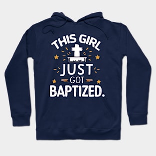 This Girl Just Got Baptized Shirt - Cute Baptism Gift for Girls Hoodie